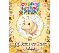Cute bee coloring book activity for kids - i want to be a BEE: 30+pages of fun coloring bee, simple design, easy to color, enjoyable and happy coloring book for Kids ages 2-10
