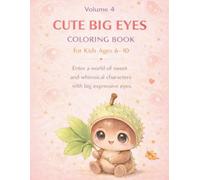 Cute Big Eyes Coloring Book for Kids Ages 6-10 Volume 4: Adorable Animals, Magical Creatures & Fun Fantasy Scenes for Relaxing and Creative Coloring