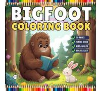 Cute Bigfoot Sasquatch Coloring Book Gift for Adults Kids Boys Girls Teens Cool Funny Bigfoot Mythical Creature Coloring Activity Book for Children 50 ... and Easy Stress Relief Bigfoot Coloring Book