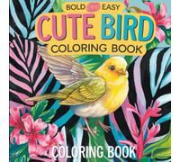 Cute Bird: Delightful Feathered Friends: Bold and Easy Designs, Whimsical Illustrations, and Simple Fun for Creative Kids Coloring Book For Kids