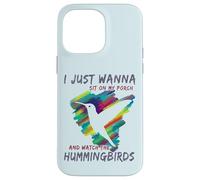 Cute Bird Watching | Sit On My Porch Watch The Hummingbirds Case for iPhone 14 Pro Max
