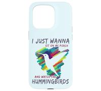 Cute Bird Watching | Sit On My Porch Watch The Hummingbirds Case for iPhone 15 Pro