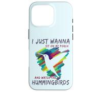Cute Bird Watching | Sit On My Porch Watch The Hummingbirds Case for iPhone 16 Pro