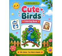 Cute Birds: A Bold & Easy Coloring Book with 90+ Cute Bird Designs for Kids, Adults & Beginners - Big, Simple Outlines for Easy, Relaxing Coloring