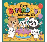 Cute Birthday Animals Book: 45+ Fun and Festive Pages of Party Animals, Balloons, and Cake! 8.5x8.5 inch coloring book, perfect for girls and boys ... for gift giving on birthdays and holidays