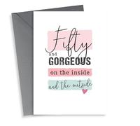 Cute Birthday Card - 50th - Fifty And Gorgeous On The Inside And The Outside
