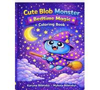Cute Blob Monster: Bedtime Magic Coloring Book: Fun and Easy Nighttime Coloring Pages for Toddlers and Kids Ages 2-6 | Big Bold Lines | Calm and ... (Cute Bolob Monster Coloring Books for Kids)