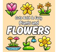Cute Bold & Easy Plants and Flowers: Large Print Botanical Coloring Pages with Thick Outlines, Simple Designs, and Beautiful Nature-Inspired ... Swirls, Garden Blooms and Nature-Inspired)
