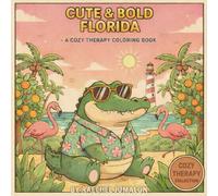 Cute & Bold Florida: A cozy therapy coloring book (Cozy Therapy Collection)