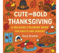 Cute & Bold Thanksgiving: A Relaxing Coloring Book for Adults and Seniors: Simple holiday symbols to de-stress and celebrate the season of gratitude