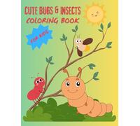 Cute Bugs And Insects Coloring Book For Kids: A Wonderful Journey Into The World Of Little Creatures