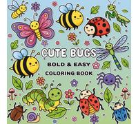 Cute Bugs Bold and Easy Coloring Book: Insects and Garden Bugs with Bold, Simple Designs for Relaxation Stress Relief and Creative Fun for Kids and Adults
