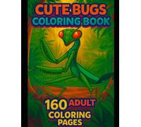 Cute Bugs Coloring Book: 160 Adult Coloring Pages