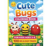 Cute Bugs Coloring Book for Kids Ages 3-8: 100 Easy & Fun Insect Coloring Pages for Toddlers | Big, Simple & Adorable Designs