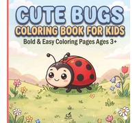 Cute Bugs Coloring Book for Kids: Bold & Easy Coloring Pages Ages 3+| 8,5x8,5in, 104 Pages, 50 Coloring Pages| Fun and Simple Bugs Coloring Pages for ... and Learning (Cute Bold and Easy Series)