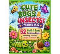 CUTE BUGS & INSECTS Coloring Book: 52 Bold & Easy Coloring Pages Featuring Adorable Bugs & Insects (BOLD & EASY COLORING BOOK SERIES)
