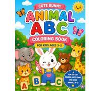 Cute Bunny Animal ABC Coloring Book for Kids Ages 3-5: Fun and Easy Coloring, Match Games, and Learn Animals A-Z (Cute Bunny Market Learning Series for Kids Ages 3-5)