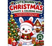 Cute Bunny Christmas Activity & Coloring Book: Fun Holiday Coloring, Counting, Tracing and Easy Activities for Kids Ages 3-5 (Cute Bunny Market Learning Series for Kids Ages 3-5)