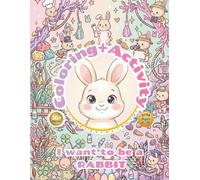 Cute Bunny Coloring + Activity Book for Kids - I Want to Be a Rabbit: 30+ Pages of Fun Coloring Rabbit | Simple Design, Easy to Color, and Happy Coloring Book for Kids Ages 4-10