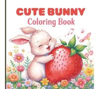 Cute Bunny Coloring Book for Kids: Enter an adorable world filled with sweet little bunnies, candies, donuts, ice cream, fruits, and lots of playful ... kids a fun, delightfully sweet coloring time.