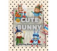 Cute Bunny Coloring Book for kids: Joyful Cuddly Bunnies, Fun, Easy & Relaxing Coloring Pages for children ages 3 - 6, Toddlers & Kindergarten kids