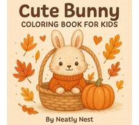 Cute Bunny Coloring Book for Kids: Warm and Cozy Moments to Color and Relax: "Peaceful Moments for Little Artists to Color and Enjoy"