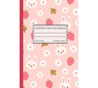 Cute Bunny Composition Notebook - Pink Kawaii Aesthetic Journal: 6×9, College Ruled, 120 Pages | Notebook for School, Journaling, Creative Notes & Gifts