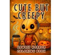 Cute but Creepy Kawaii Horror Coloring Book: A Spooky Coloring Adventure with Adorably Scary Ghosts Monsters Cute & Easy Line Art for Kids Teens and Adults