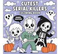 Cute but Deadly: A Dark Humor Coloring Book for Adults with 40 Adorable Serial Killers in Cozy Crime Scenes