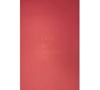 Cute But Psycho: Funny Notebook, Cute, Positive Quotes, Inspirational Journal, Perfect Gift, Present, Composition Book, For Writing, School Notebook