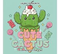 Cute Cactus Coloring Book For Kids: Adorable Cactus and Succulent Designs - Fun & Easy Coloring for Little Plant Lovers! (Coloring Books: Flower, Garden)