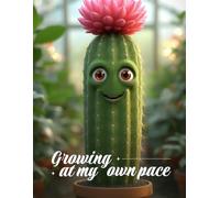 Cute Cactus Notebook - Lined Journal for Plant Lovers and Everyday Writing: Inspired by Growth, Positivity and Taking Life at Your Own Pace