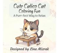 Cute Calico Cat Coloring Fun: A Purr-fect Way to Relax | 8.5x8.5 inches | 30 Coloring Pages (BeesInCA’s Coloring Fun Club)