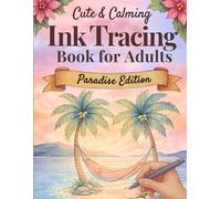 Cute & Calming Ink Tracing Book for Adults - Paradise Edition: Trace the White Lines with a Black Pen to Reveal Beautiful Tropical Scenes of Calm and Escape