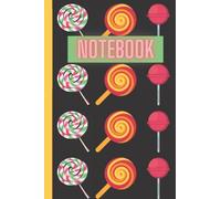 Cute Candy Notebook | Sweeties Notebook | Cute Notebook with Candy theme | Fun notebook | 6x9" with 120 Lined Pages: A super cute candy lollipop style ... perfect for all you sweet tooth's out there