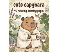 Cute capybara: 40 relaxing coloring pages