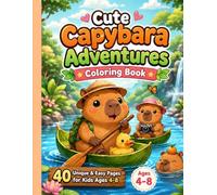 Cute Capybara Adventures Coloring Book for Kids Ages 4-8: 40 Unique & Easy Pages: Adorable Capybaras Exploring Fun Worlds for Creative Kids