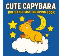 Cute Capybara: Bold and Easy Designs for Coloring Fun on Rainy Days and Cozy Nights