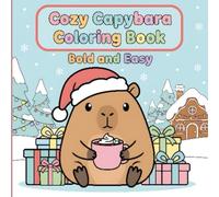 Cute Capybara Christmas Coloring Book for Kids Ages 3-7: Cozy & Easy Holiday Fun - Bold Lines, Kawaii Winter Illustrations, Funny Animal Scenes