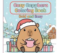 Cute Capybara Christmas Coloring Book for Kids Ages 3-7: Cozy & Easy Holiday Fun - Bold Lines, Kawaii Winter Illustrations, Funny Animal Scenes
