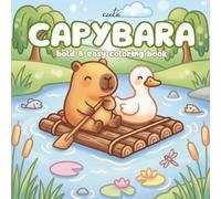 Cute Capybara Coloring Book: 45 Cozy Kawaii Scenes with Animal Friends | Bold & Easy Designs for Kids and Adults | Relaxation and Stress Relief