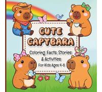 Cute Capybara Coloring Book for Kids: 48 Adorable Coloring Pages with Fun Facts, Short Stories and Activities for Boys and Girls Ages 4-8. (Cute Coloring Books with Short Stories for Kids Ages 4-8)