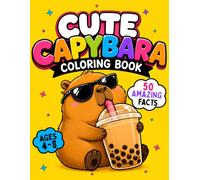 Cute Capybara Coloring Book for Kids Ages 4-8: 50 Fun Coloring Pages and 50 Amazing Facts about These Adorable Animals