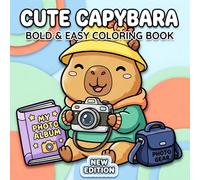Cute Capybara Coloring Book: Over 60 Bold And Easy Animal Designs For Kids, Teens, And Beginners Seeking Fun, Calm, Screen-Free Moments
