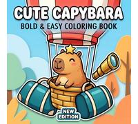 Cute Capybara Coloring Book: Over 60 Bold And Easy Animal-Themed Pages For Kids, Teens, And Beginners Seeking Fun And Relaxation