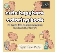 Cute capybara coloring book: Un tenero libro da colorare dedicato alle simpatiche capybare