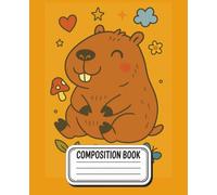 Cute Capybara Composition Notebook, Fun Animal Journal with Orange for Kids| 7.5 x 9.25" | 110 Pages
