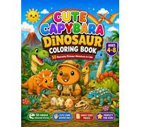 Cute Capybara Dinosaur Coloring Book: 50 Roarsome Dinosaur Adventures to Color