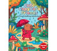 Cute Capybara Friends: A Fun Coloring Adventure: A Cute Capybara Coloring Book for Kids and Adults: 40 Adorable Illustrations of the World's ... Fun (The Cute Animals Coloring Collection)