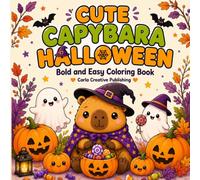 Cute Capybara Halloween: A Bold and Easy Coloring Book with Cute Capybaras, Friendly Ghosts, Pumpkins, Candy, and Cozy Halloween Scenes for Kids, Teens, and Adults